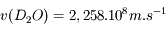 v(D_2O) = 2,258.10^8 m.s^{-1}