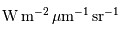 {\,\mathrm{W}} {\,\mathrm{m}}^{-2} {\,\mu\mathrm{m}}^{-1} {\,\mathrm{sr}}^{-1}