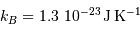 k_B= 1.3\ 10^{-23} {\,\mathrm{J}} {\,\mathrm{K}}^{-1}