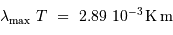 \lambda _{\mathrm{max}} \ T\ = \ 2.89\ 10^{-3} {\,\mathrm{K}} {\,\mathrm{m}}