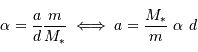 \alpha = {a\over d}{m\over M _{\mathrm{*}}} \iff a = { M _{\mathrm{*}}\over m}\ \alpha\ d