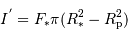 I^{'} = F _{\mathrm{*}}\pi( R _{\mathrm{*}}^2 - R _{\mathrm{p}}^2)