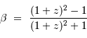 \beta\ =\ {(1+z)^2-1\over (1+z)^2+1}