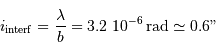 i _{\mathrm{interf}} = {\lambda \over b } = 3.2\ 10^{-6} {\,\mathrm{rad}} \simeq 0.6"