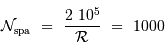 \mathcal{N} _{\mathrm{spa}} \ = \ {2\ 10^5\over \mathcal{R}} \ = \ 1000