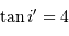 \tan i'=4