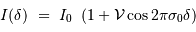 I( \delta) \ = \ I_0\ \left(1 + { \mathcal{V}} \cos 2\pi\sigma_0 \delta \right)