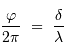 {\varphi \over 2\pi}\ =\ {\delta \over \lambda}