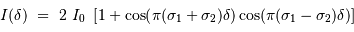 I(\delta) \ = \ 2\ I_0 \ \left[1 +\cos\bigl(\pi (\sigma_1+\sigma_2) \delta\bigr) \cos\bigl(\pi (\sigma_1-\sigma_2) \delta\bigr)\right]