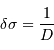 \delta\sigma = {1\over D}