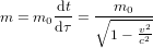 m=m_0{{\rm d}t\over{\rm d}\tau}={m_0\over\sqrt{1-{v^2\over c^2}}}