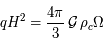 q H^2 = \frac{4\pi}{3}  \,  {\cal G} \,\rho_c \Omega