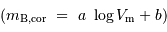 ( m _{\mathrm{B, cor}}\ =\ a\ \log V _{\mathrm{m}} + b)