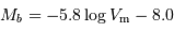 M_b = -5.8 \log V _{\mathrm{m}} - 8.0