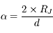 \alpha = \frac{2\times R_J}{d}