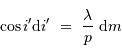 \cos i' {\mathrm{d}} i'\ =\ {\lambda \over p}\ {\mathrm{d}} m