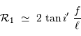 {\cal R}_1 \ \simeq \ 2 \ {\tan i'} \ {f \over \ell}