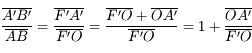 \frac{\overline{A'B'}}{\overline{AB}}  =  \frac{\overline{F'A'}}{\overline{F'O}} = \frac{\overline{F'O}+\overline{OA'}}{\overline{F'O}} = 1 + \frac{\overline{OA'}}{\overline{F'O}}