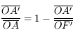 \frac{\overline{OA'}}{\overline{OA}}  =  1 - \frac{\overline{OA'}}{\overline{OF'}}