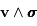 \mathbf{v} \wedge {\sigma\hspace{-0.58em}\sigma\hspace{-0.59em}\sigma}