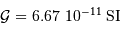 {\mathcal{G}} = 6.67\ 10^{-11}~\mathrm{SI}