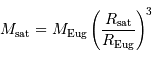 M _{\mathrm{sat}} = M _{\mathrm{Eug}} \left( R _{\mathrm{sat}} \over R _{\mathrm{Eug}} \right)^{3}