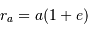 r_a=a (1+e)