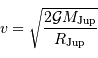 v = \sqrt{2 { {\mathcal{G}}} M _{\mathrm{Jup}} \over R _{\mathrm{Jup}}}