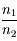 \frac{n_1}{n_2}