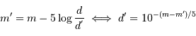 m' = m - 5\log {d\over d^{'}} \iff d' = 10^{-(m-m')/5}