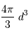 {4\pi\over 3}\ d^3