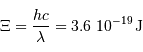 \Xi = {hc\over\lambda} = 3.6\ 10^{-19} {\,\mathrm{J}}