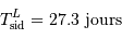 T _{\mathrm{sid}}^L = 27.3\ \mathrm{jours}