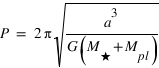 P=2*pi*racine(a^3/G*(M_étoile+M_pl))