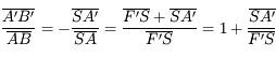 \frac{\overline{A'B'}}{\overline{AB}}  =  -\frac{\overline{SA'}}{\overline{SA}} = \frac{\overline{F'S}+\overline{SA'}}{\overline{F'S}} = 1 + \frac{\overline{SA'}}{\overline{F'S}}