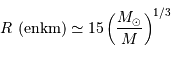 R\ \mathrm{(en km)}\simeq 15 \left({M_\odot \over M}\right)^{1/3}