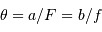 \theta = a /F = b/f