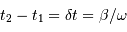 t_2-t_1 = \delta t = \beta / \omega