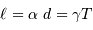 \ell = \alpha \ d = \gamma T