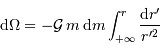 {\mathrm{d}} \Omega = - {\cal G} \,m \, {\mathrm{d}} m \int_{+\infty}^{r} { {\mathrm{d}} r'\over r'^2}