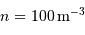 n = 100 \,\mathrm{m}^{-3}