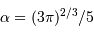 \alpha = (3\pi)^{2/3} / 5