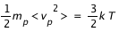 (1/2)*m_p<v_p^2> = (3/2)*k*T