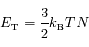 E_{\rm T}=\frac{3}{2}k_{\rm B}TN