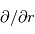 \partial}/{\partial{r}