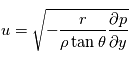 u=\sqrt{-\frac{r}{\rho\tan\theta}\frac{\partial{p}}{\partial{y}}