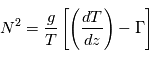 N^2=\frac{g}{T}\left[\left(\frac{dT}{dz}\right)-\Gamma\right]