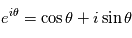 e^{i\theta}=\cos\theta +i\sin\theta