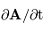 \partial{\textbf{A}}}/\partial{\mathrm{t}