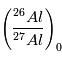 \left (\frac{{}^{26}Al}{{}^{27}Al} \right )_{0}